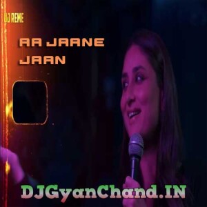 Aa Jaane Jaan Melodic Techno Remix Mp3 - DJ Reme Aa Jaane Jaan Melodic Techno Remix Mp3 - DJ Reme